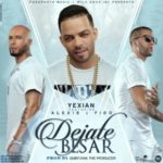 Yexian Ft Alexis & Fido - Déjate Besar MP3